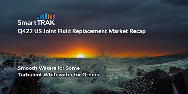 Q422 US Joint Fluid Replacement Market Recap 